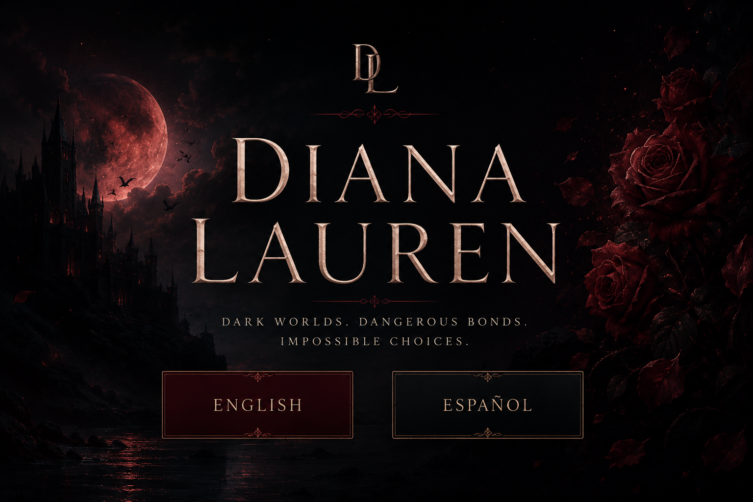 Diana Lauren. Dark worlds. Dangerous bonds. Impossible choices.